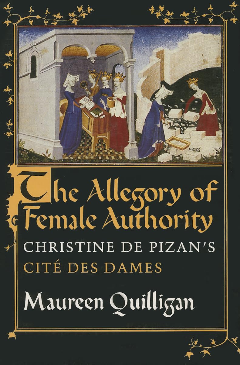 The Allegory of Female Authority: Christine de Pizan's 'Cit des Dames',Used