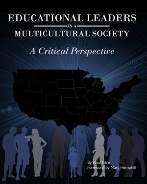 Educational Leaders in a Multicultural Society: A Critical Perspective,New