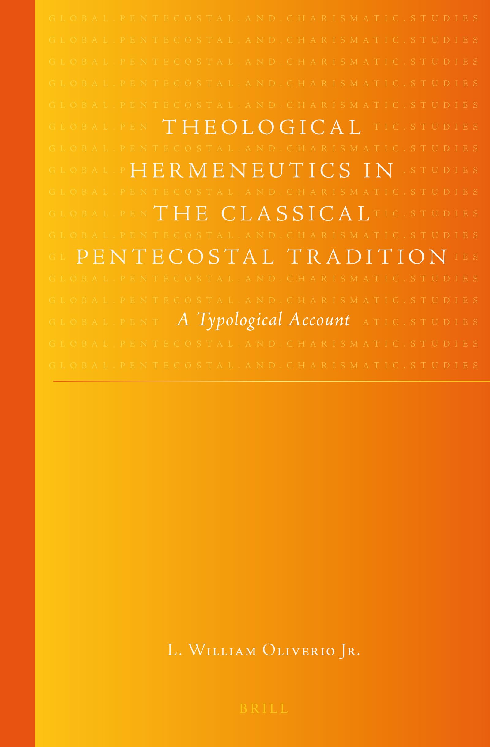 Theological Hermeneutics in the Classical Pentecostal Tradition: A Typological Account (Global Pentecostal and Charismatic Studi,Used
