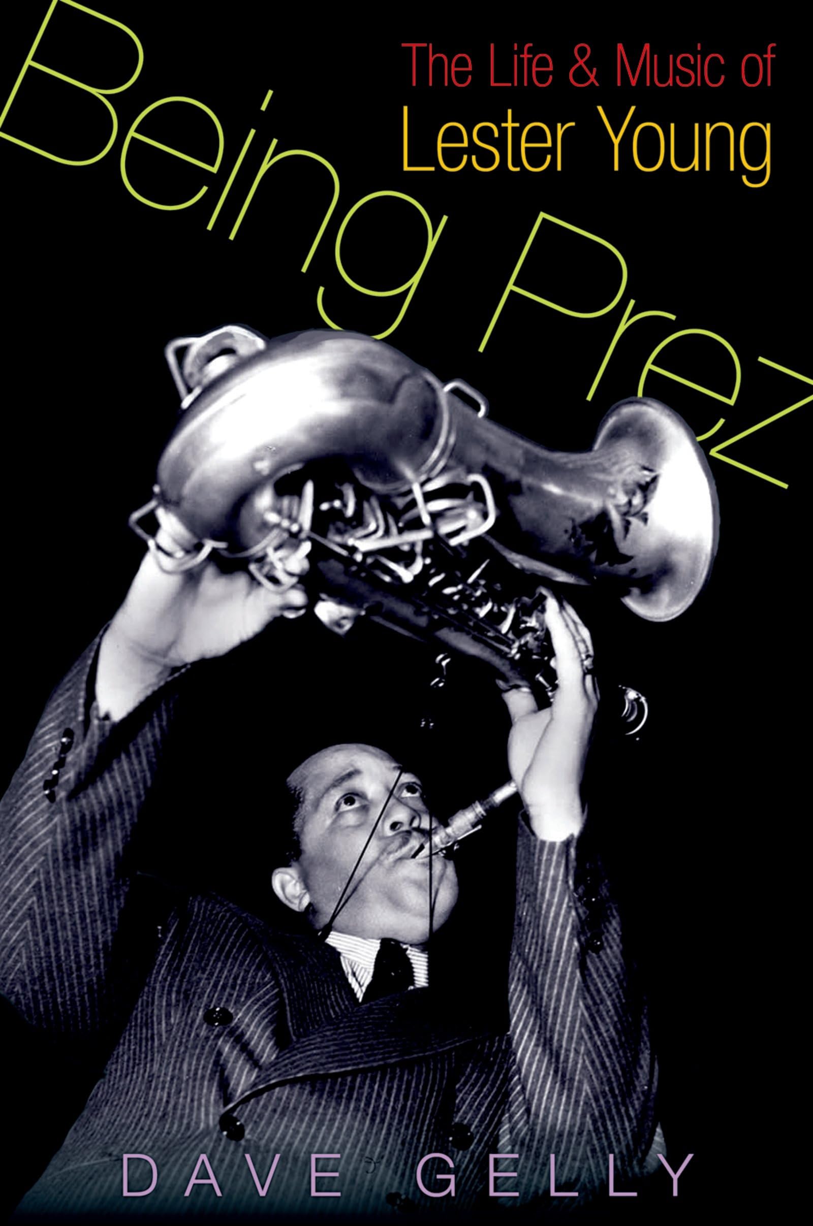 Being Prez: The Life and Music of Lester Young-Used Condition