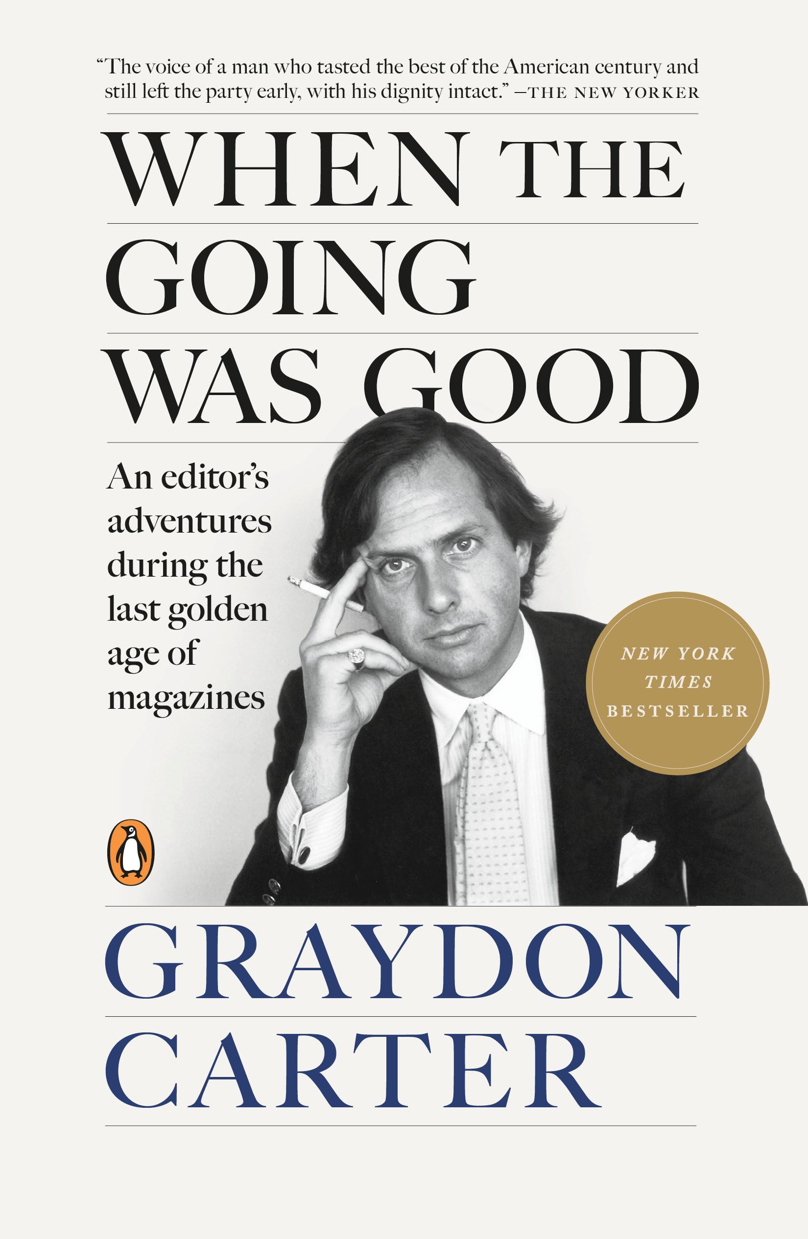 When The Going Was Good: An EditorS Adventures During The Last Golden Age Of Magazines