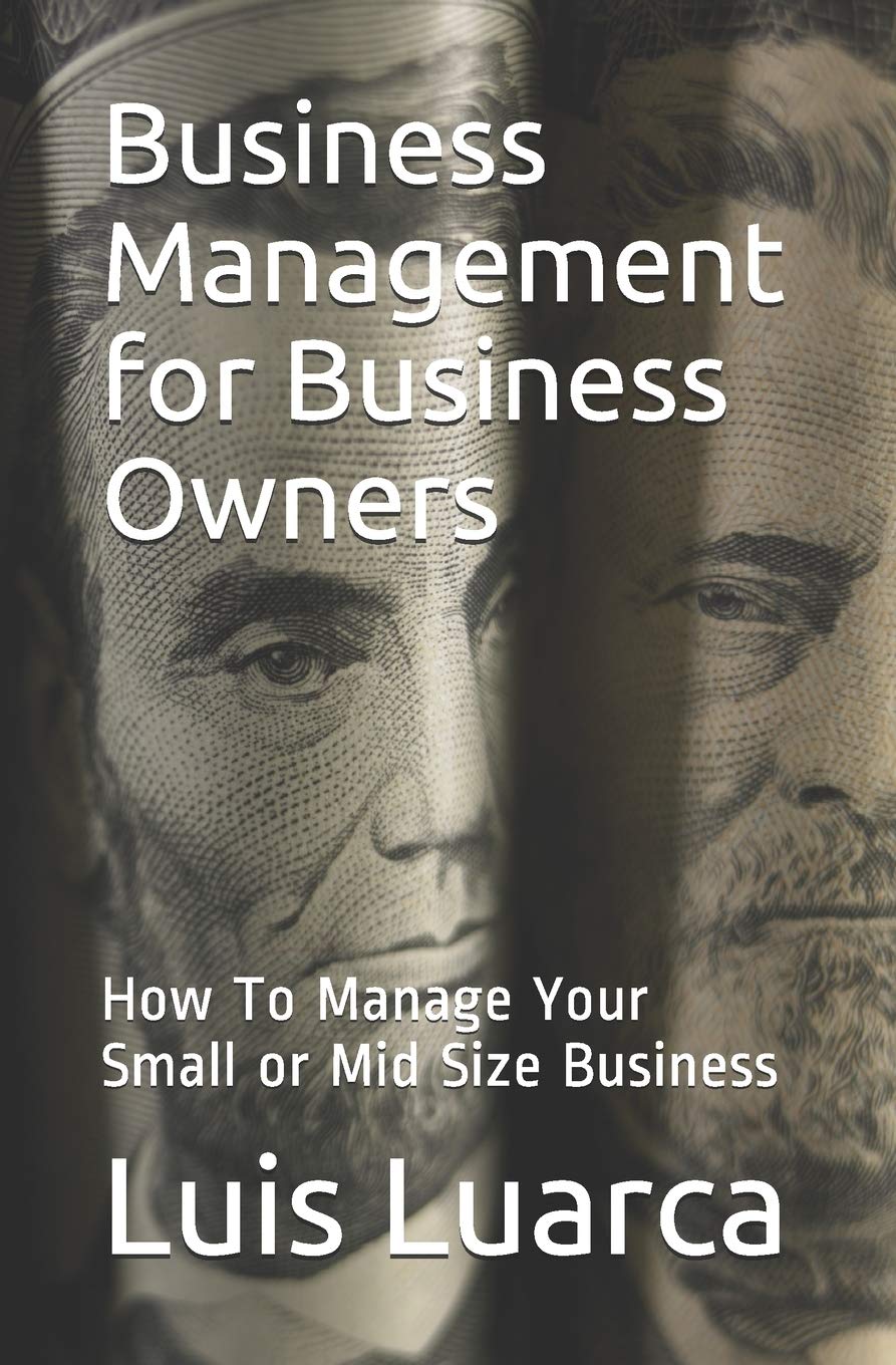 Business Management For Business Owners: How To Manage Your Small Or Mid Size Business,Used