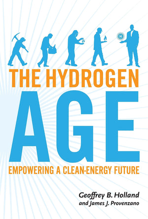 The Hydrogen Age: Empowering A Cleanenergy Future,New