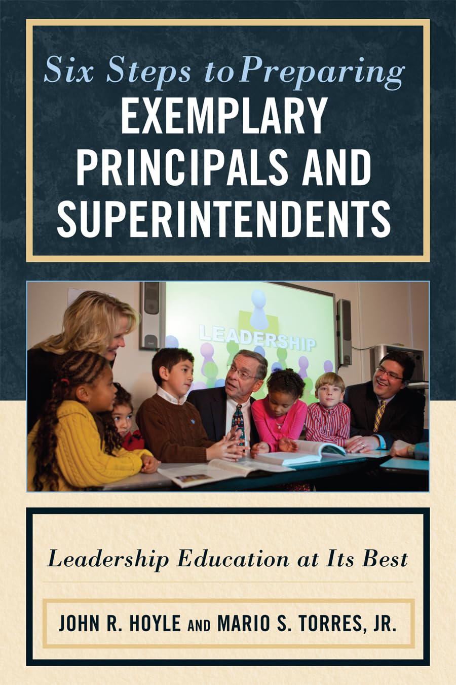 Six Steps to Preparing Exemplary Principals and Superintendents: Leadership Education at Its Best,Used