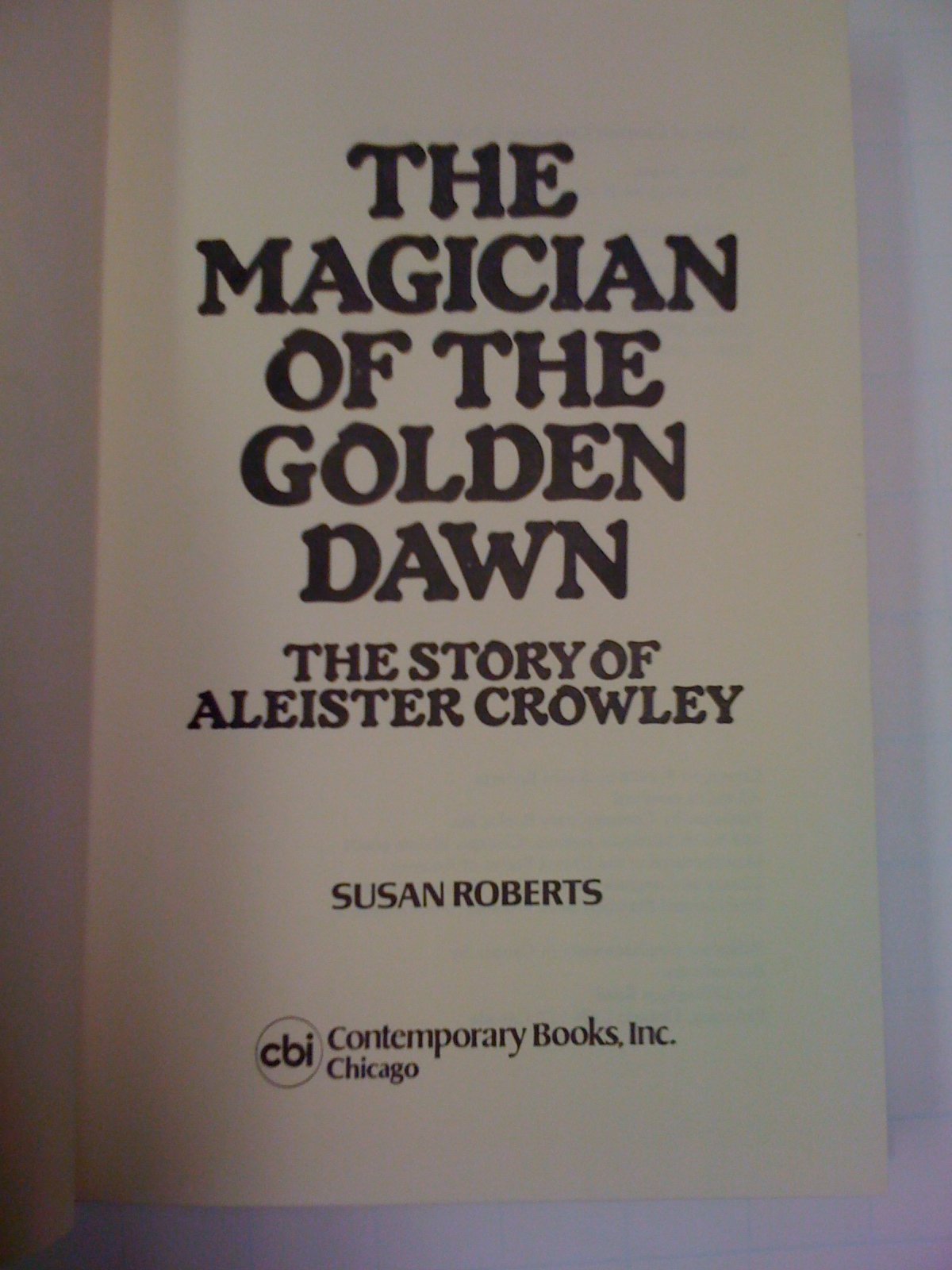 The magician of the golden dawn: The story of Aleister Crowley,Used