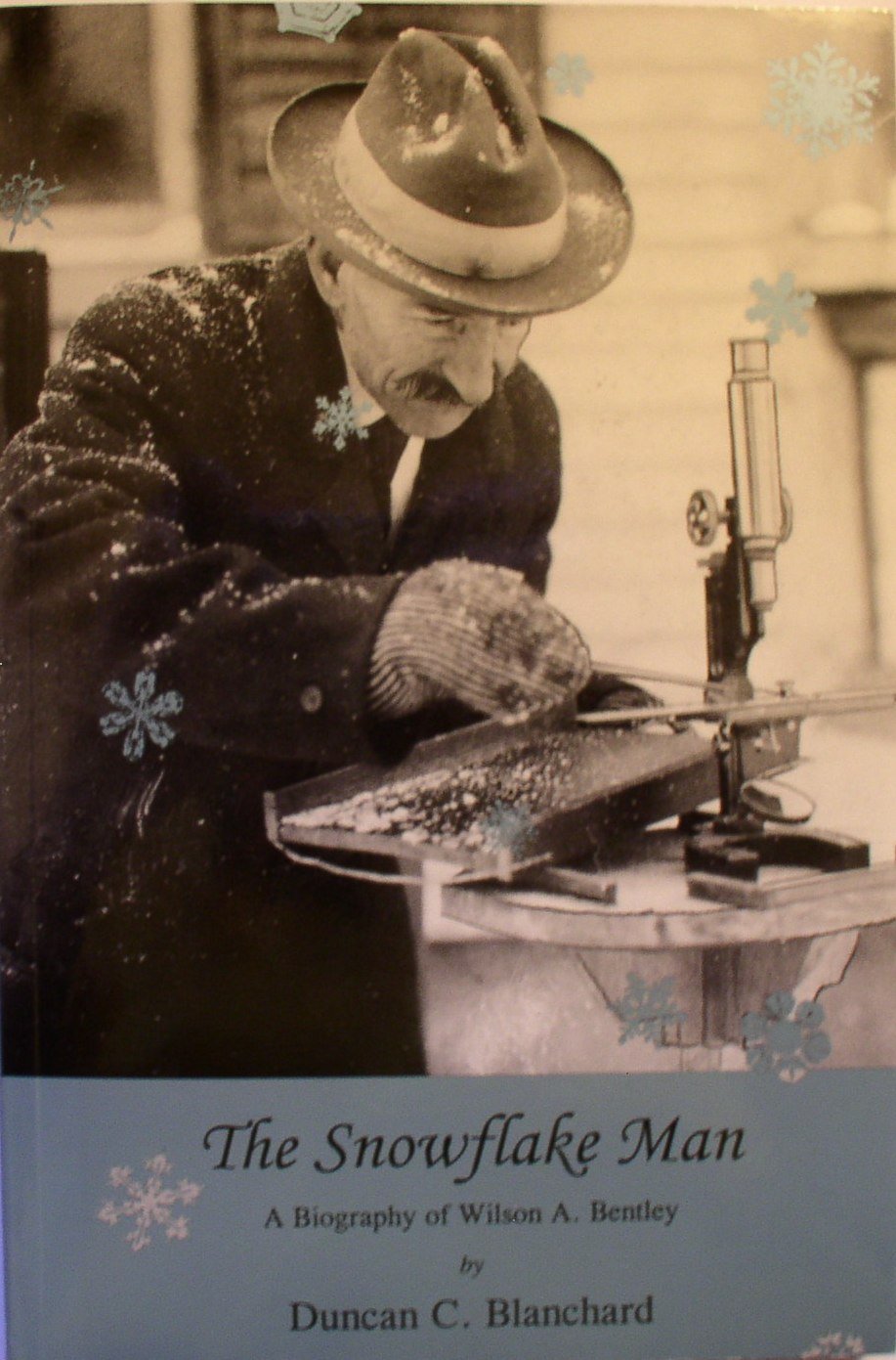 The Snowflake Man: A Biography of Wilson A. Bentley,New