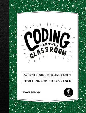 Coding in the Classroom: Why You Should Care About Teaching Computer Science,Used