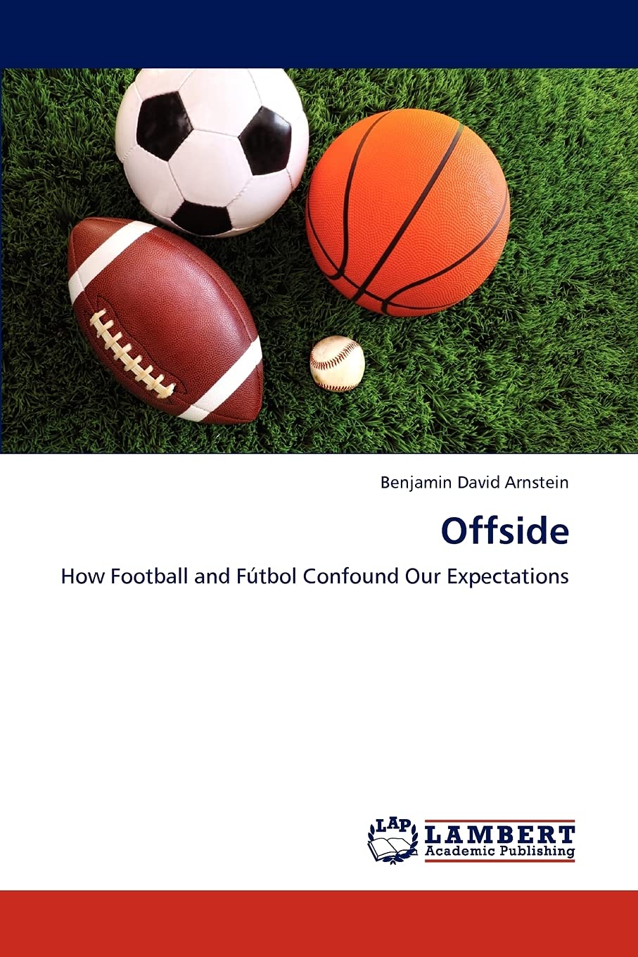 Offside: How Football and Ftbol Confound Our Expectations,Used