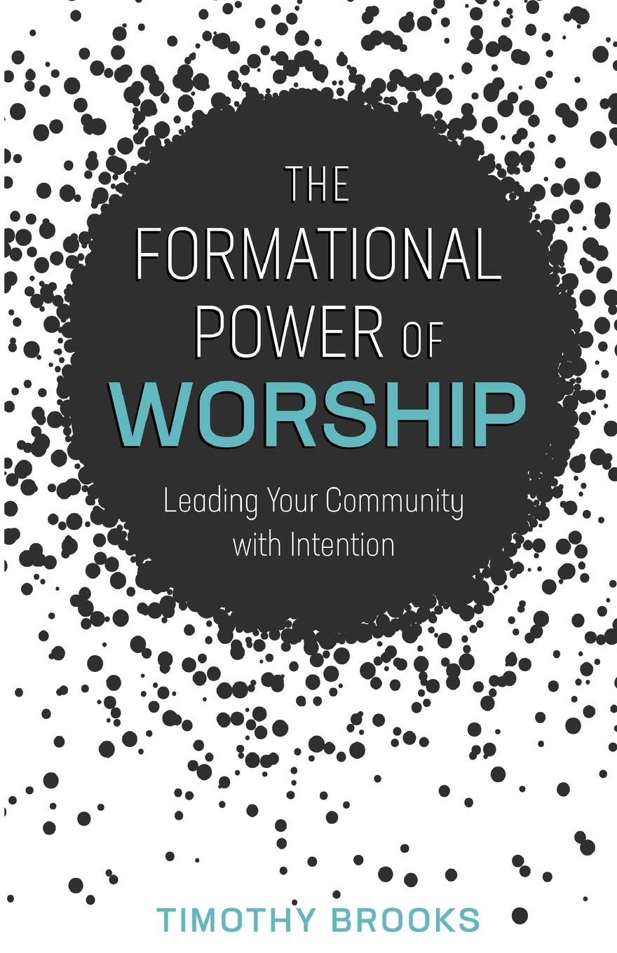 The Formational Power of Worship: Leading Your Community with Intention,Used