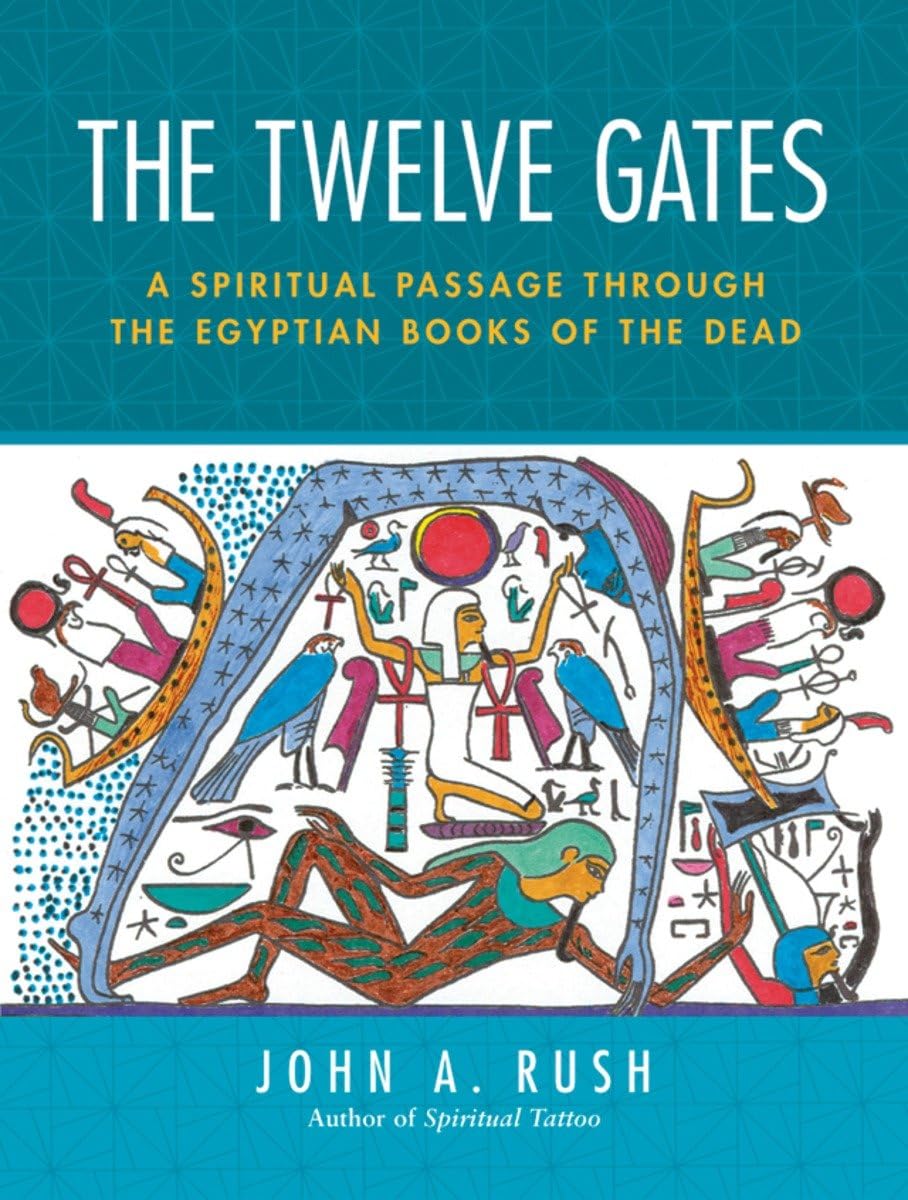 The Twelve Gates: A Spiritual Passage Through the Egyptian Books of the Dead,Used