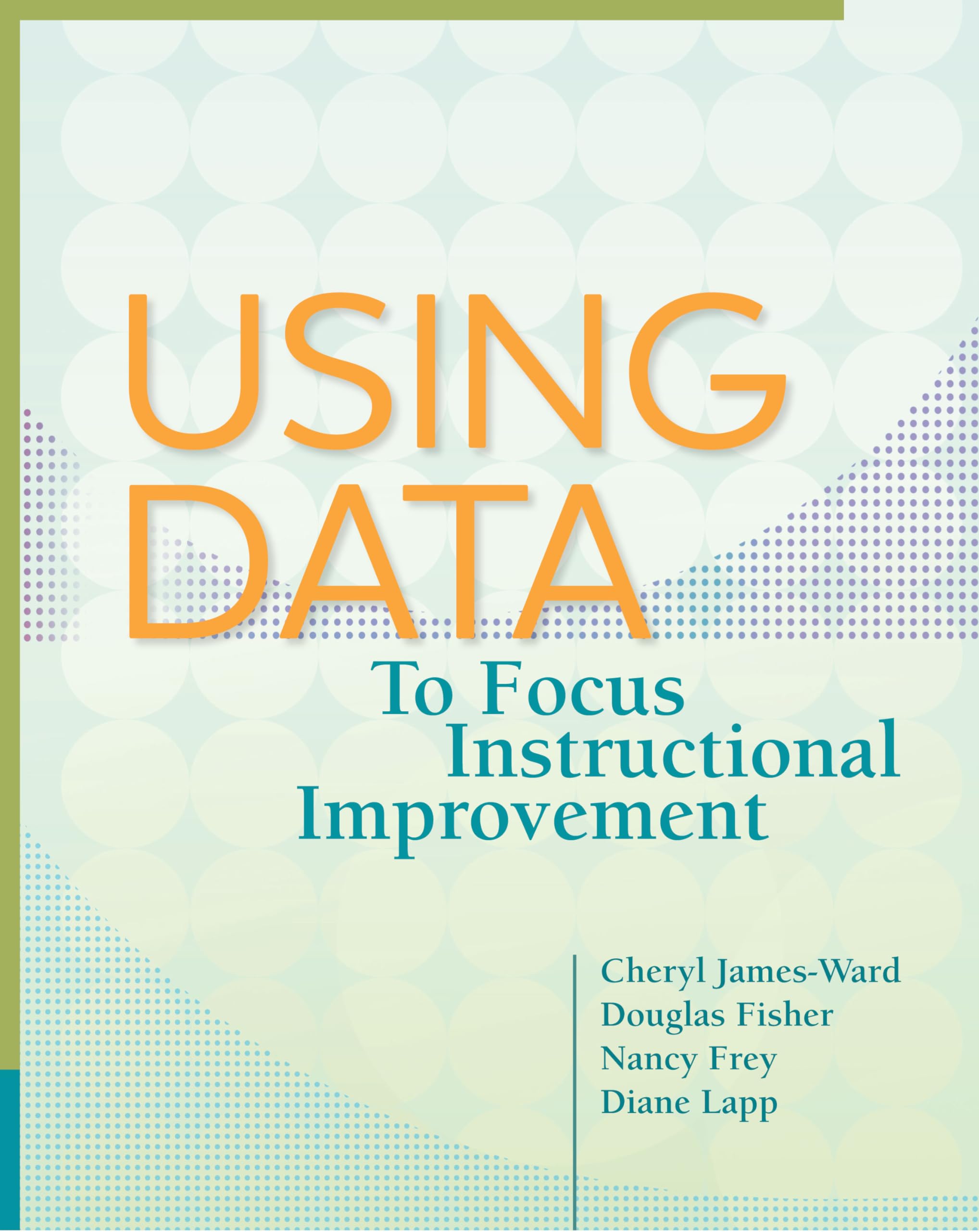 Using Data to Focus Instructional Improvement,New