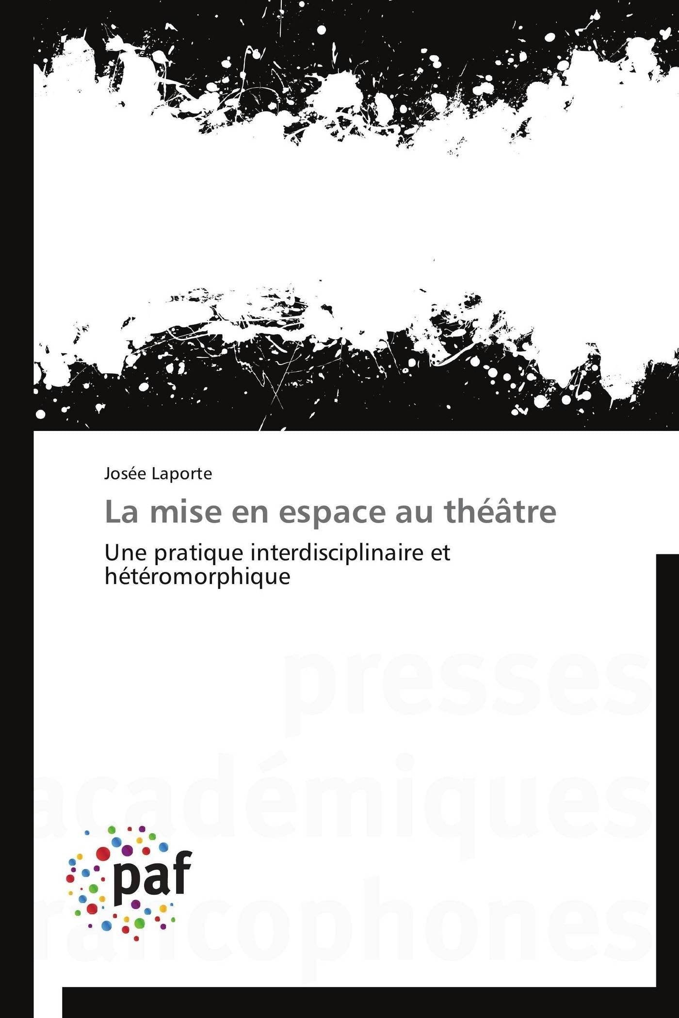 La mise en espace au thtre: Une pratique interdisciplinaire et htromorphique (Omn.Pres.Franc.) (French Edition),Used