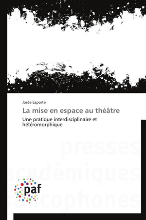 La mise en espace au thtre: Une pratique interdisciplinaire et htromorphique (Omn.Pres.Franc.) (French Edition),Used
