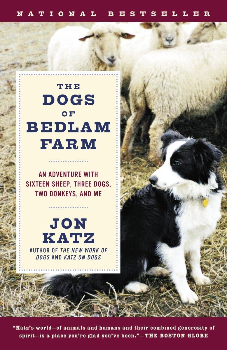 The Dogs Of Bedlam Farm: An Adventure With Sixteen Sheep, Three Dogs, Two Donkeys, And Me,Used