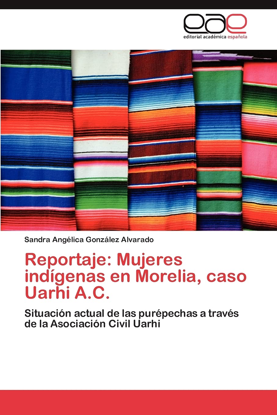 Reportaje: Mujeres indgenas en Morelia, caso Uarhi A.C.: Situacin actual de las purpechas a travs de la Asociacin Civi,Used