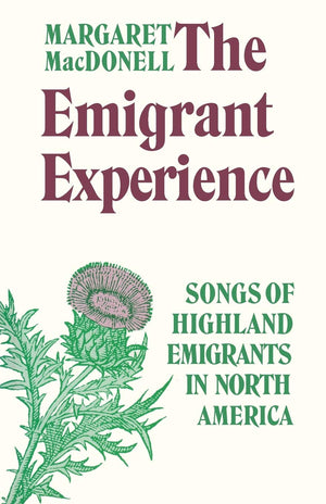 The Emigrant Experience: Songs of Highland Emigrants in North America,Used