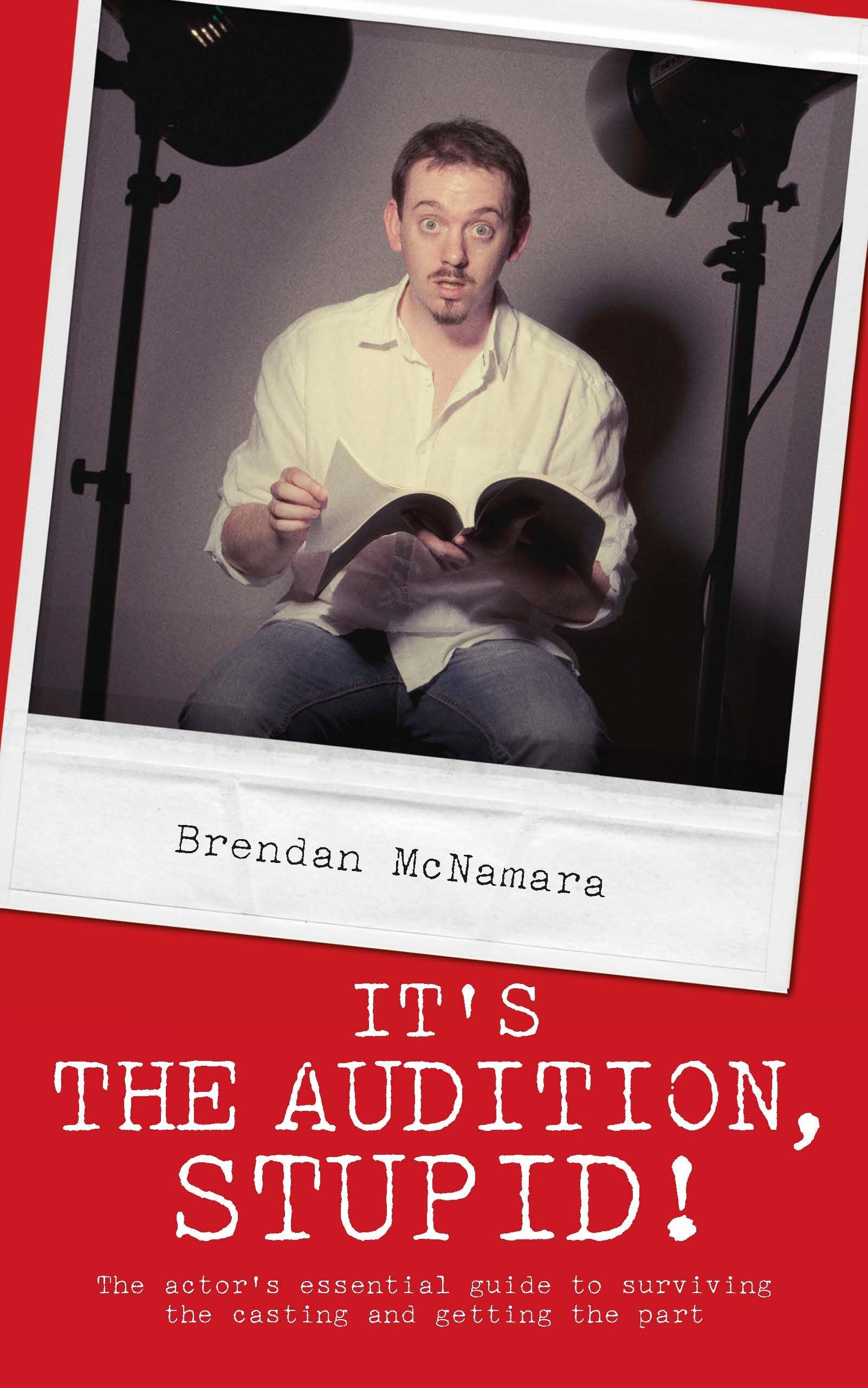 It's the Audition, Stupid!: The Actor's Essential Guide to Surviving the Casting and Getting the Part,Used