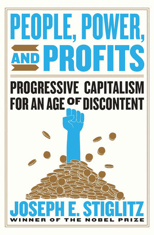 People, Power, and Profits: Progressive Capitalism for an Age of Discontent,New