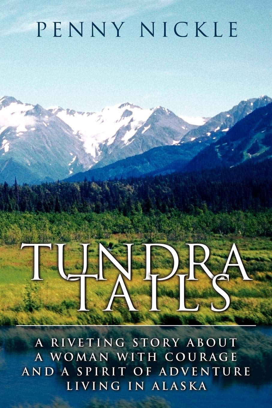 Tundra Tails: A Riveting Story About A Woman With Courage And A Spirit Of Adventure Living In Alaska,Used