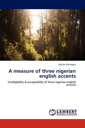 A measure of three nigerian english accents: Intelligibility & acceptability of three nigerian english accents,Used