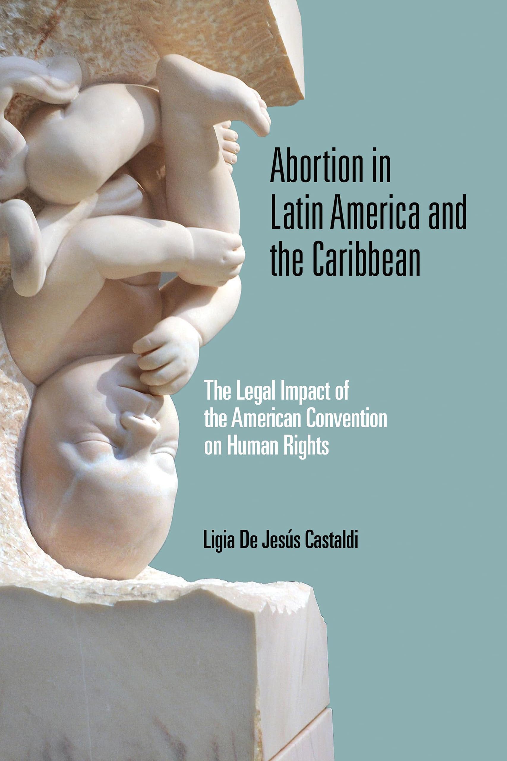 Abortion in Latin America and the Caribbean: The Legal Impact of the American Convention on Human Rights (Kellogg Institute Seri,Used