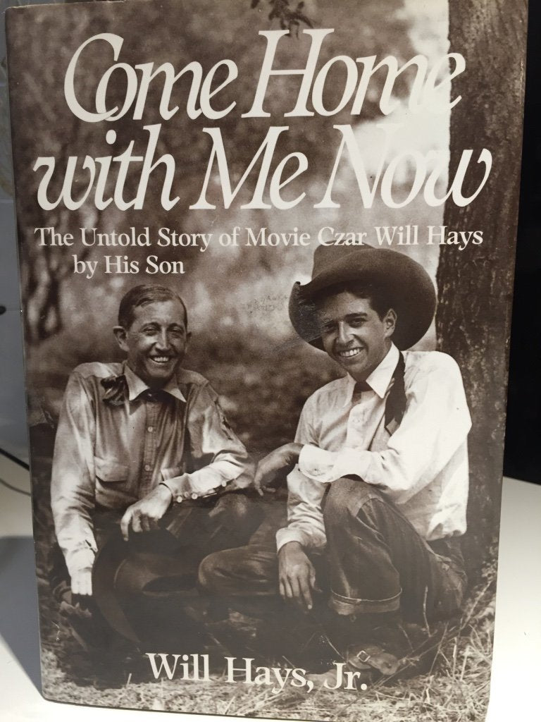 Come Home With Me Now: The Untold Story of Movie Czar Will Hays by His Son,Used