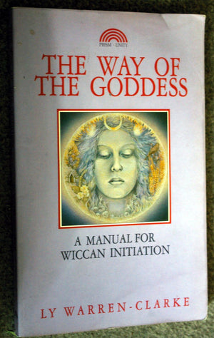 The Way Of The Goddess: A Manual For Wiccan Initiation,Used