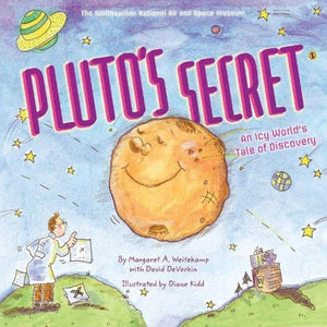 Pluto'S Secret: An Icy World'S Tale Of Discovery