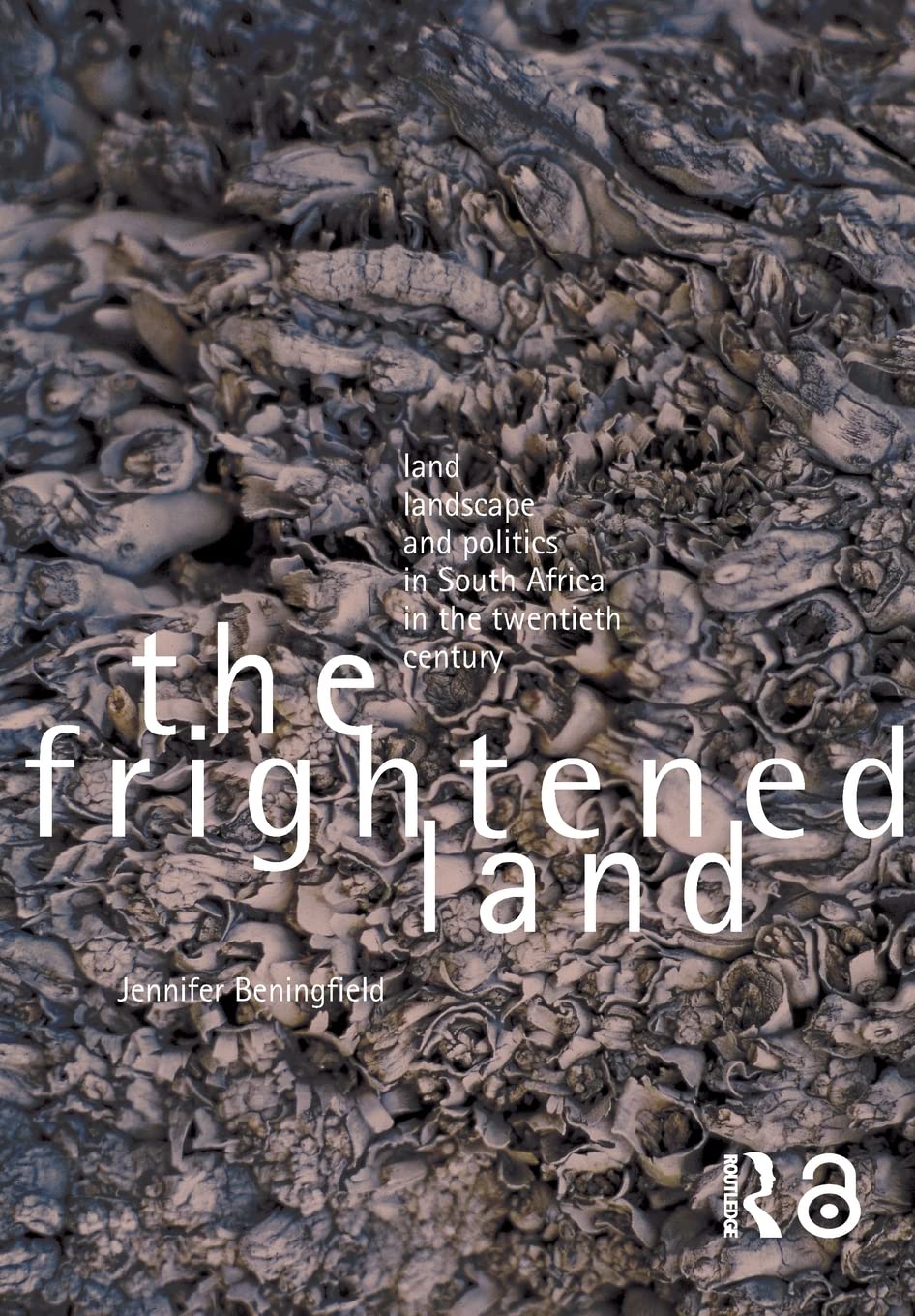 The Frightened Land: Land, Landscape And Politics In South Africa In The Twentieth Century,Used