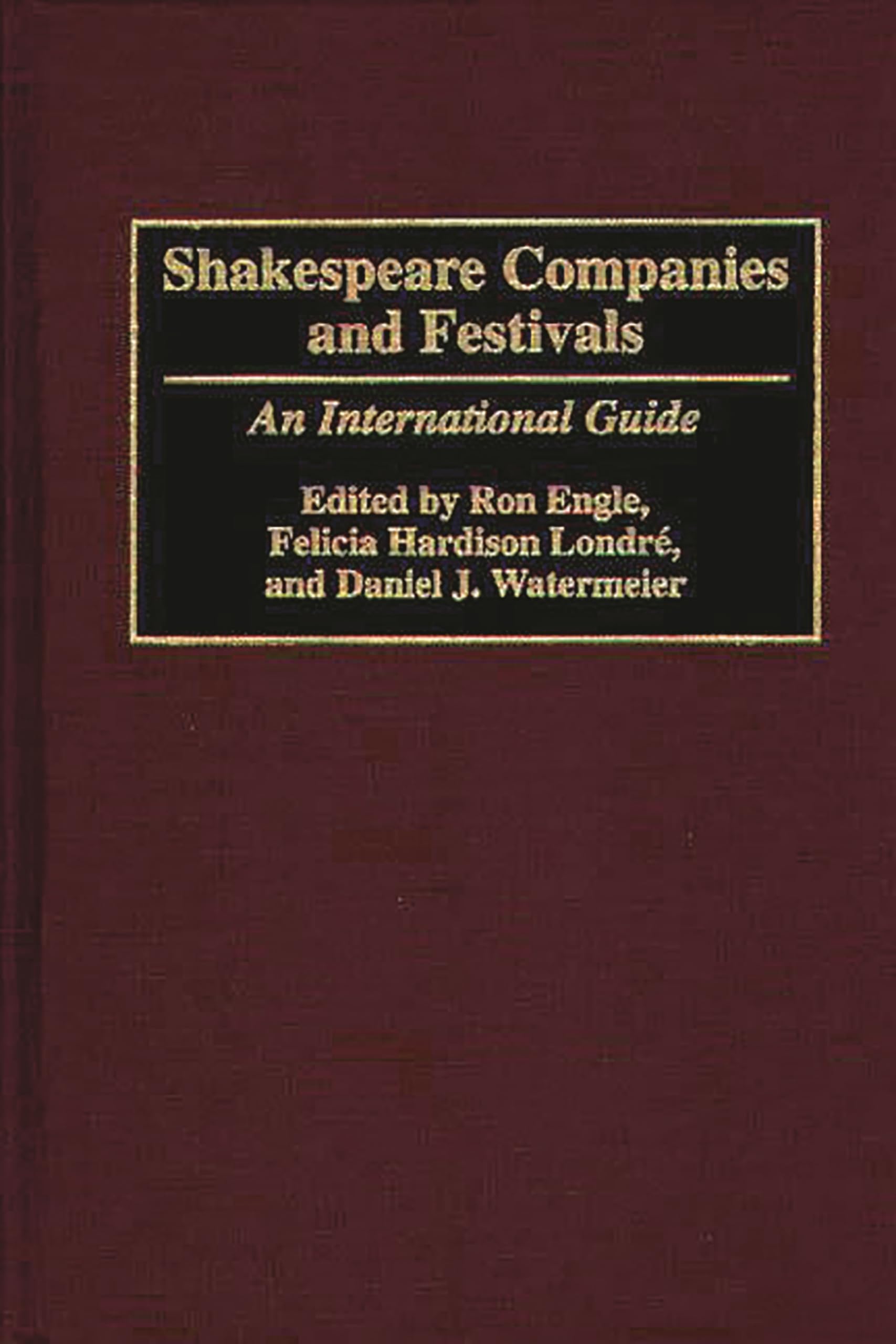 Shakespeare Companies And Festivals: An International Guide