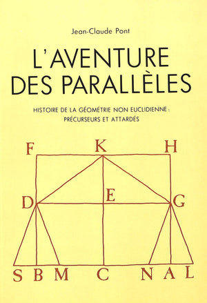 L'Aventure Des Parallles: Histoire De La Gomtrie Non Euclidienne: Prcurseurs Et Attards (French Edition)