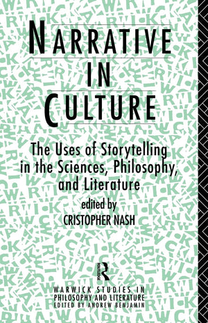 Narrative in Culture: The Uses of Storytelling in the Sciences, Philosophy and Literature (Warwick Studies in Philosophy and Lit,Used