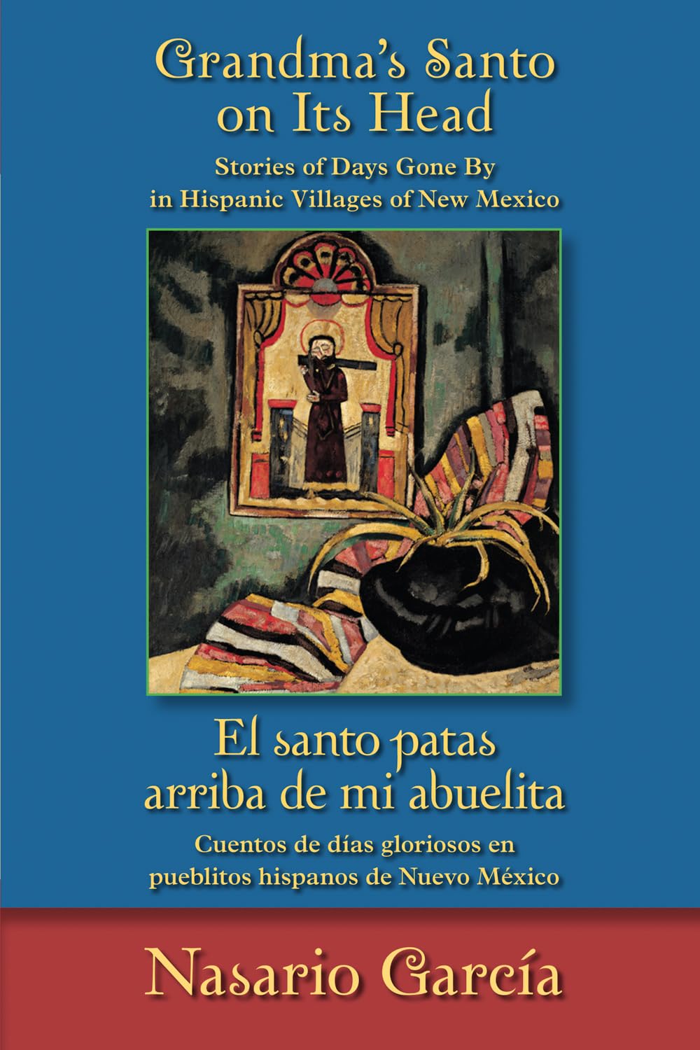Grandma's Santo on Its Head / El santo patas arriba de mi abuelita: Stories of Days Gone By in Hispanic Villages of New Mexico /,Used