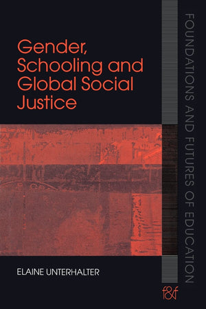 Gender, Schooling and Global Social Justice (Foundations and Futures of Education),Used