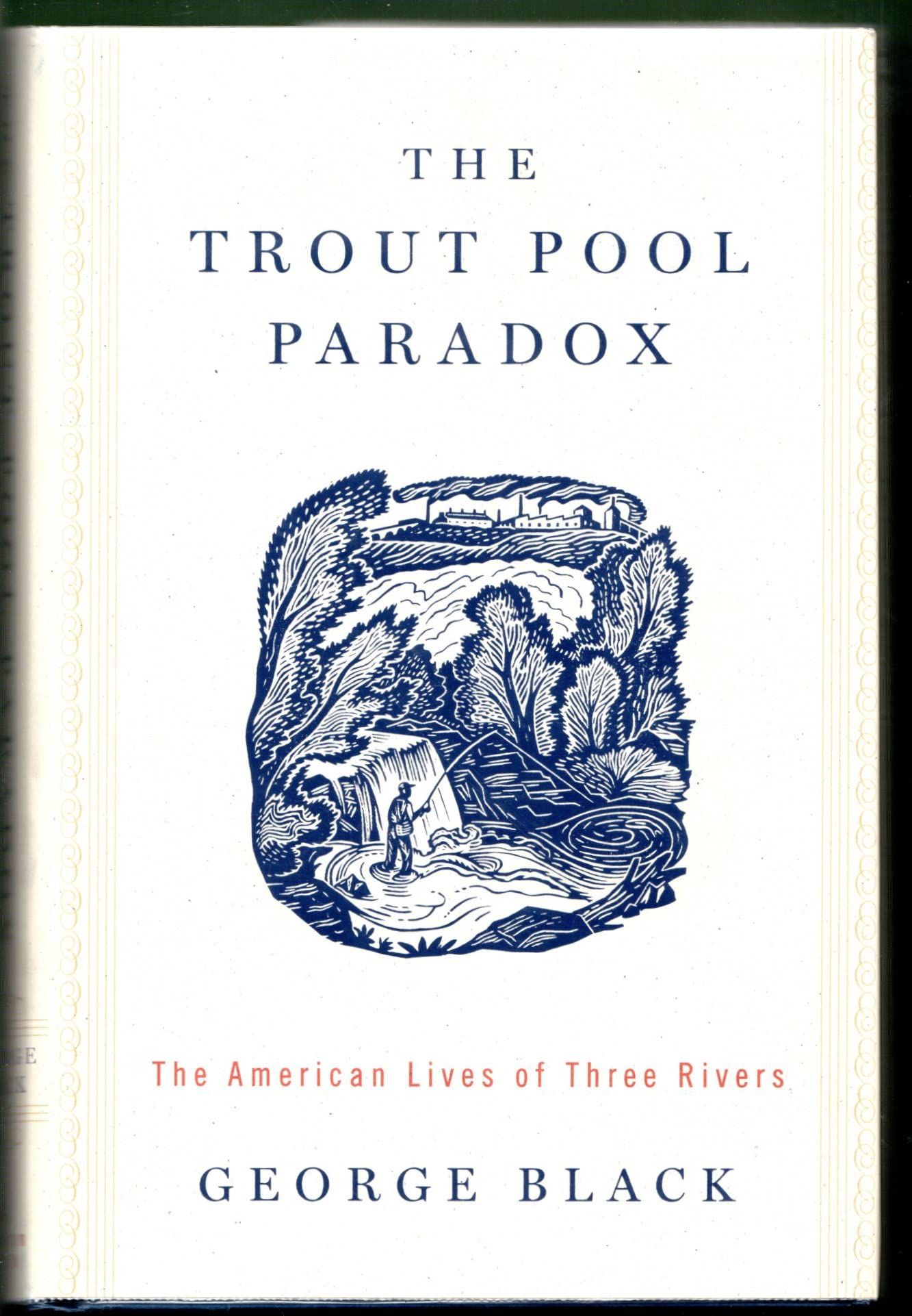 The Trout Pool Paradox: The American Lives of Three Rivers,Used
