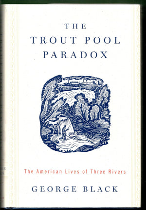 The Trout Pool Paradox: The American Lives of Three Rivers,Used