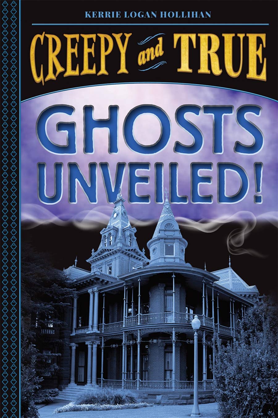 Ghosts Unveiled! (Creepy And True #2)