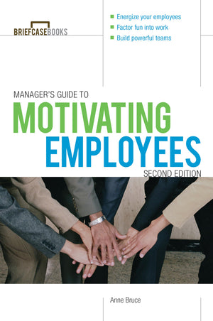 Manager's Guide to Motivating Employees 2/E (Briefcase Books Series),Used