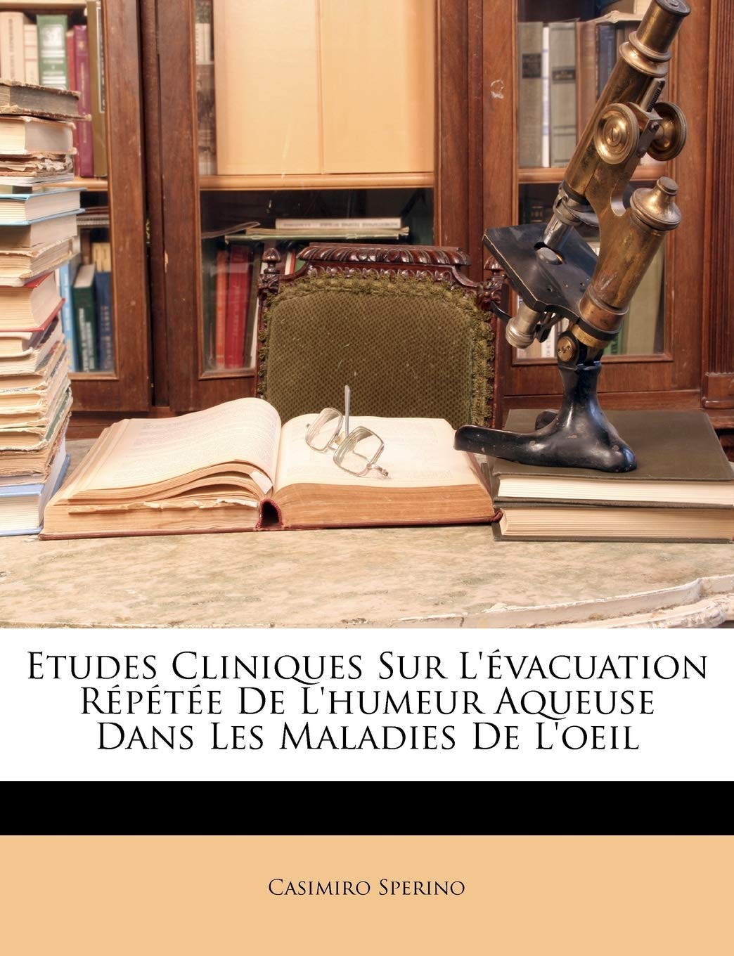 Etudes Cliniques Sur L'vacuation Rpte De L'humeur Aqueuse Dans Les Maladies De L'oeil (French Edition),Used