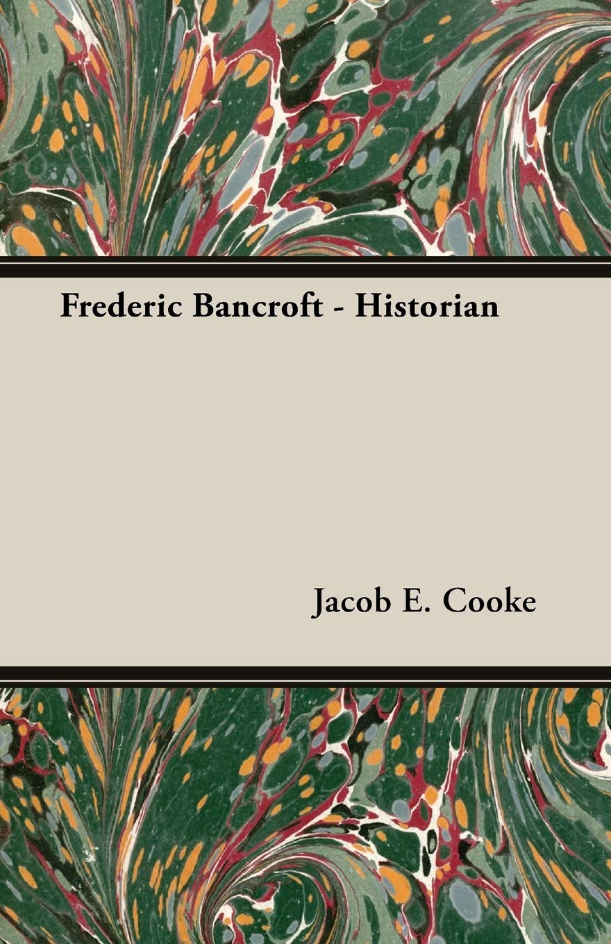 Frederic Bancroft: Historian,Used