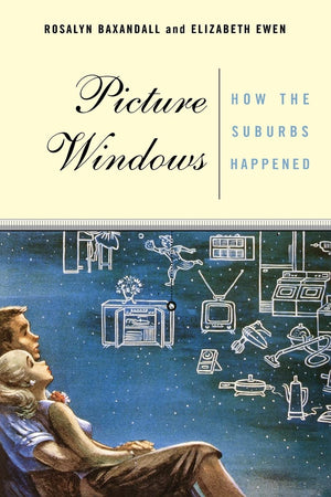 Picture Windows: How The Suburbs Happened,Used