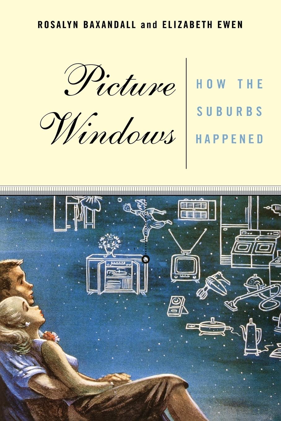 Picture Windows: How The Suburbs Happened,Used
