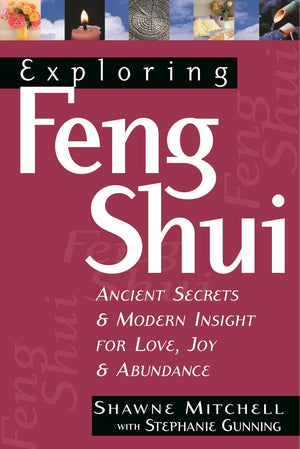 Exploring Feng Shui: Ancient Secrets & Modern Insight for Love, Joy, & Abundance (Exploring Series),Used