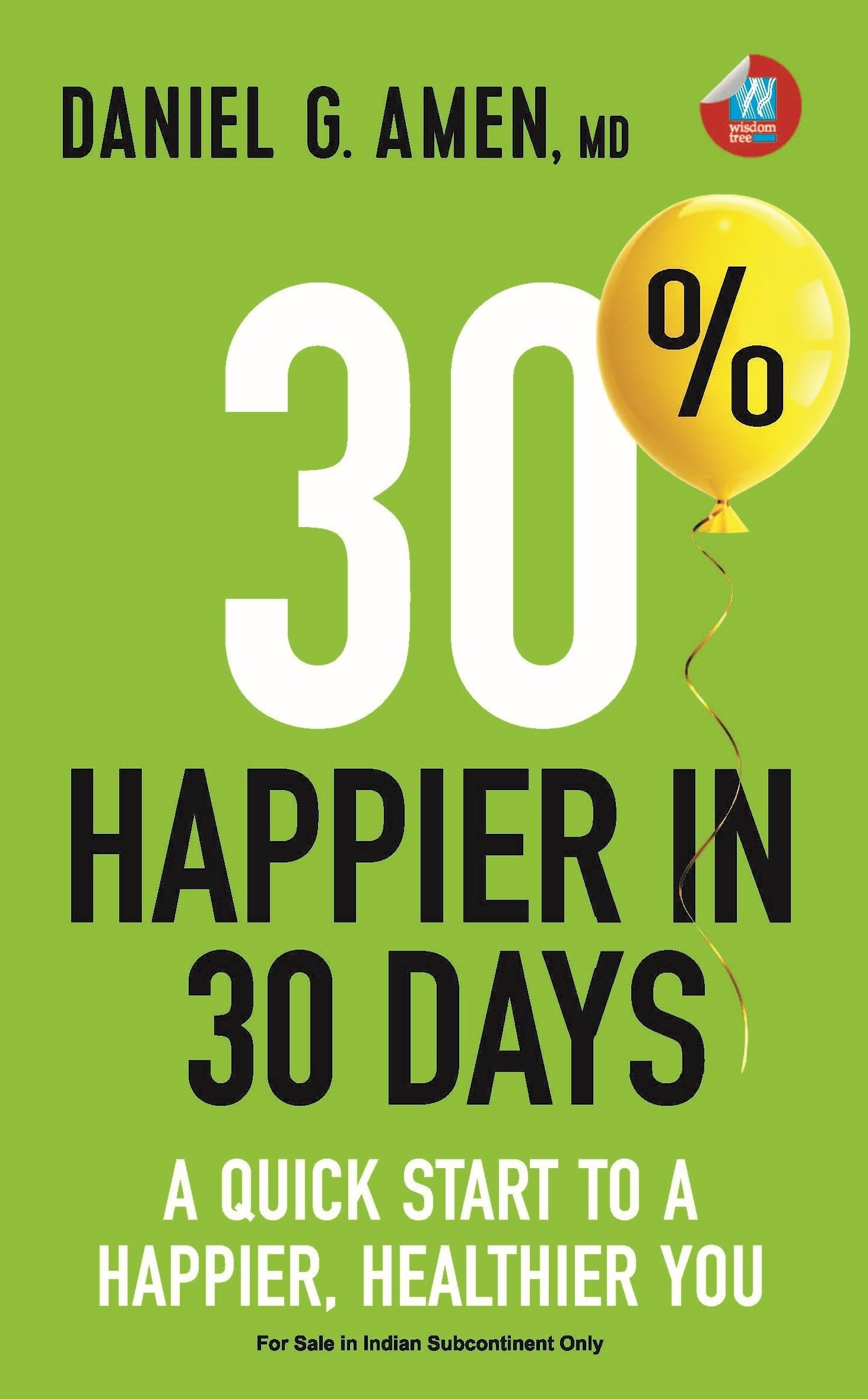 30% Happier In 30 Days: A Quick Start To A Happier, Healthier You