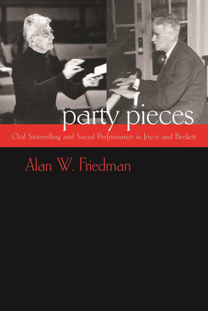 Party Pieces: Oral Storytelling And Social Performance In Joyce And Beckett (Irish Studies),Used