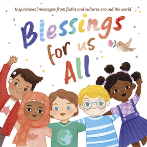 Blessings for Us All: Inspirational messages from faith and cultures around the world,New