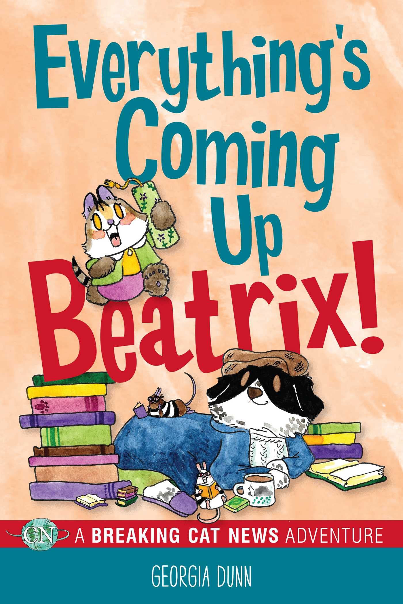 Everything's Coming Up Beatrix!: A Breaking Cat News Adventure (Volume 6),Used