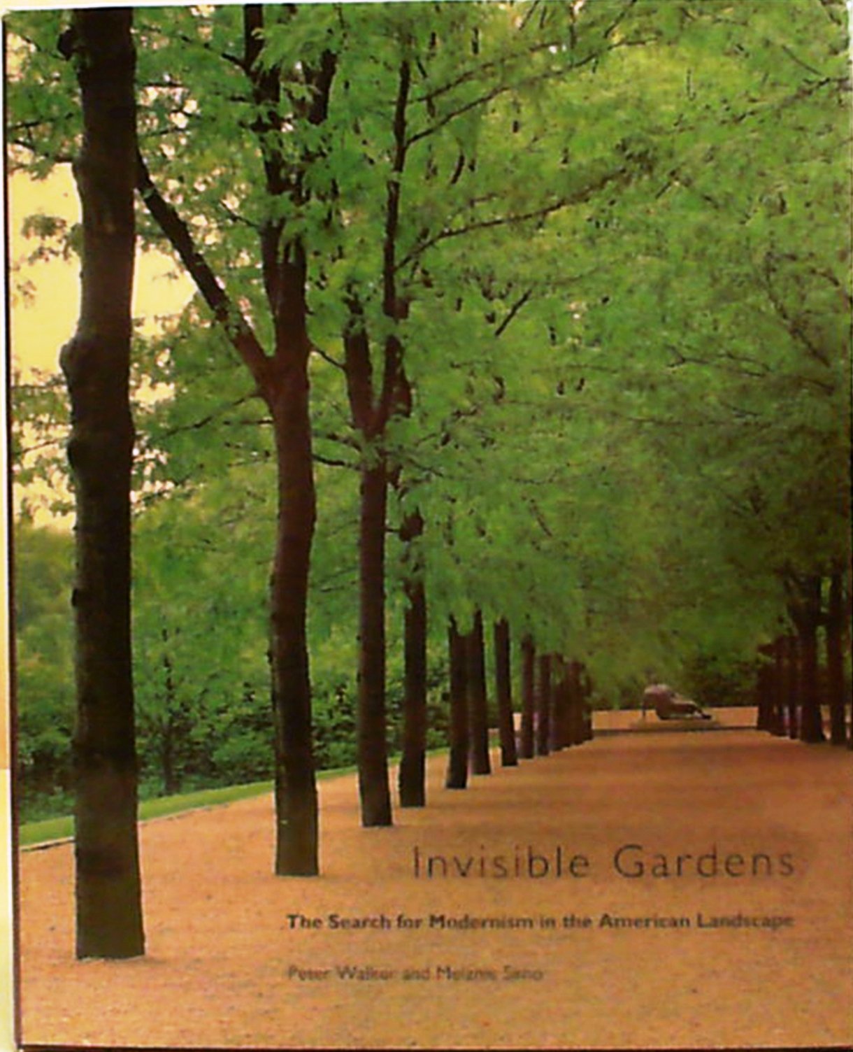 Invisible Gardens: The Search for Modernism in the American Landscape,Used