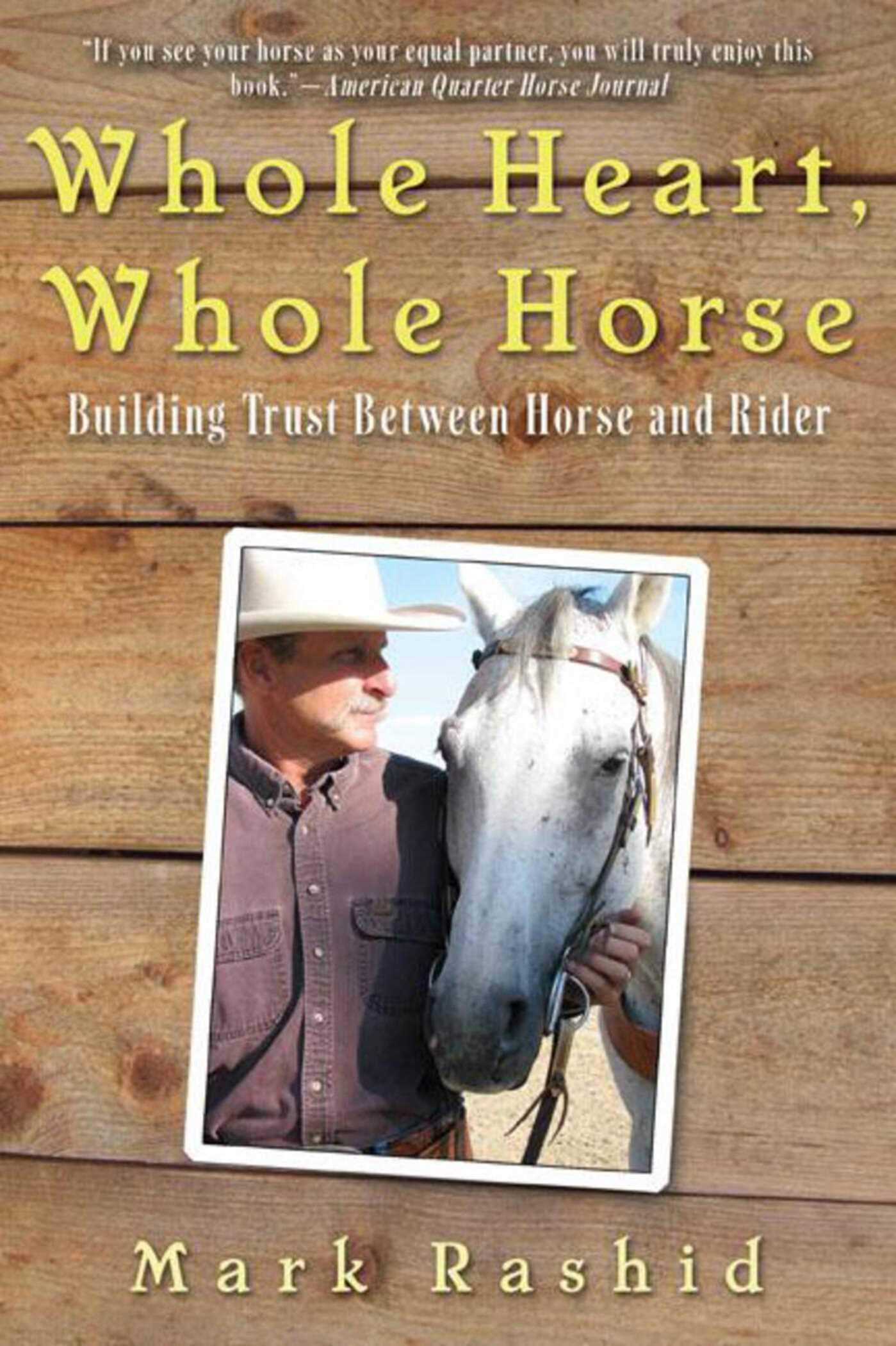 Whole Heart, Whole Horse: Building Trust Between Horse and Rider,Used