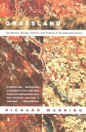 Grassland: The History, Biology, Politics And Promise Of The American Prairie,New